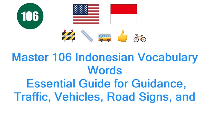 Master 106 Indonesian Vocabulary Words: Essential Guide for Guidance, Traffic, Vehicles, Road Signs, and Measurement Units